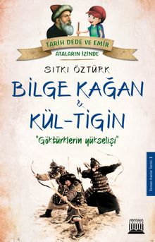 Bilge Kağan Kül-Tigin & Göktürklerin Yükselişi