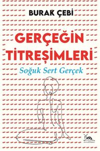 Gerçeğin Titreşimleri & Soğuk, Sert Gerçek