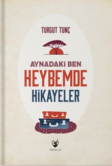 Aynadaki Ben Heybemde Hikayeler