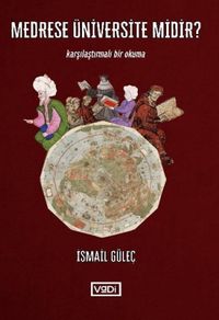 Medrese Üniversite midir ? & Karşılaştırmalı Bir Okuma