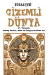 Gizemli D&uuml;nya & 21. Y&uuml;zyılda G&uuml;neş Tanrısı, Babil ve &Uuml;topyaya Giden Yol