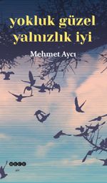 Yokluk Güzel Yalnızlık İyi