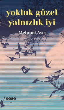 Yokluk Güzel Yalnızlık İyi