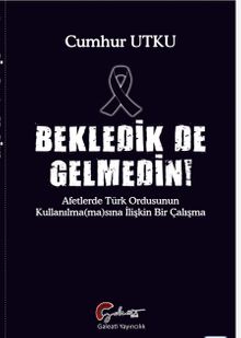 Bekledik De Gelmedin Afetlerde Türk Ordusunun Kulllanılma(ma)sına İlişkin Bir Çalışma