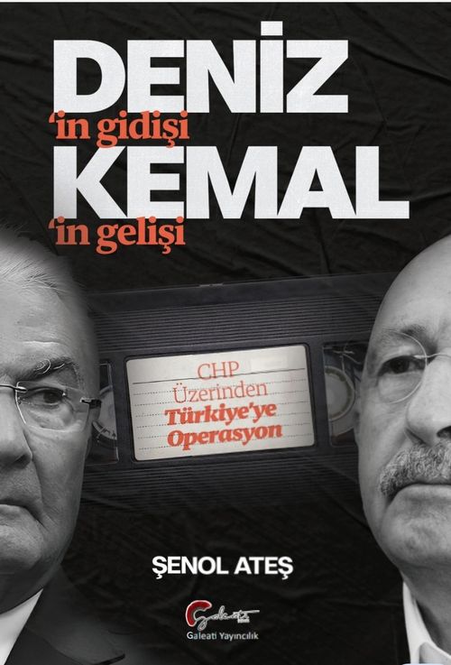 Deniz'in Gidişi, Kemal'in Gelişi & CHP Üzerinden Türkiye'ye Operasyon