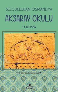 Selçukludan Osmanlıya Aksaray Okulu (1142-1566)