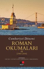 Cumhuriyet Dönemi Roman Okumaları III (1980-2000)
