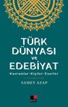 T&uuml;rk D&uuml;nyası ve Edebiyat & Kavramlar- Kişiler -Eserler