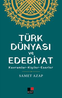 Türk Dünyası ve Edebiyat & Kavramlar- Kişiler -Eserler