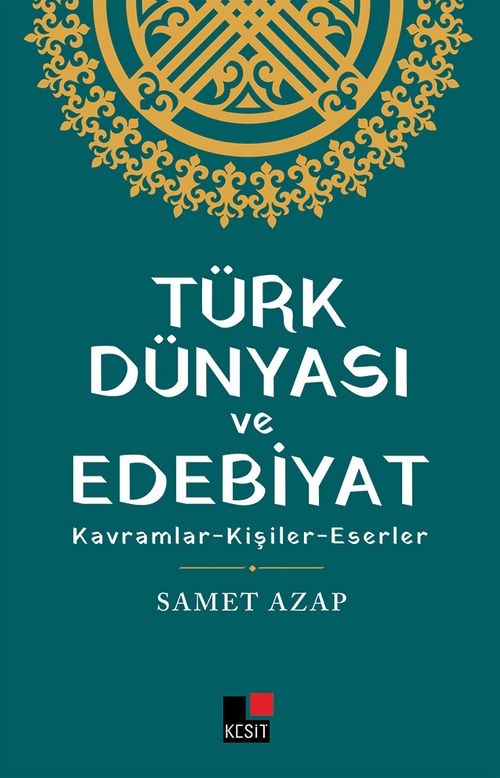 Türk Dünyası ve Edebiyat & Kavramlar- Kişiler -Eserler