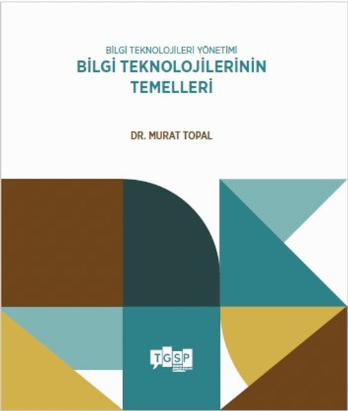 Bilgi Teknolojileri Yönetimi: Bilgi Teknolojilerinin Temelleri