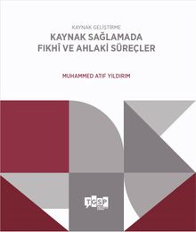 Kaynak Geliştirme Kaynak Sağlamada Fıkhî ve Ahlaki Süreçler