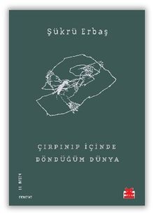 Çırpınıp İçinde Döndüğüm Dünya