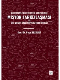 Üniversitelerin Stratejik Yönetiminde Misyon Farklılaşması ve Üni-Dokap Üyesi Üniversiteler Örneği