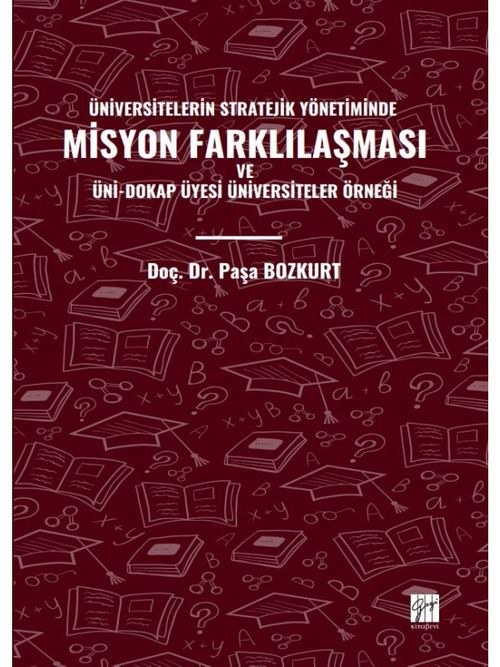 Üniversitelerin Stratejik Yönetiminde Misyon Farklılaşması ve Üni-Dokap Üyesi Üniversiteler Örneği
