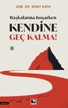 Başkalarına Koşarken Kendine Ge&ccedil; Kalma!