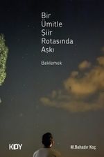 Bir Ümitle Şiir Rotasında Aşkı Beklemek 