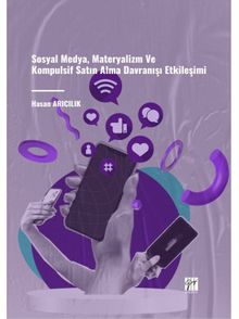 Sosyal Medya, Materyalizm ve Kompulsif Satın Alma Davranışı Etkileşimi