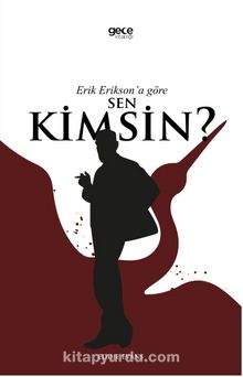 Erik Erikson’a Göre Sen Kimsin?