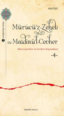 Mürucü'z-Zeheb ve Meadinü'l-Cevher / Altın Çayırları ve Cevher 4