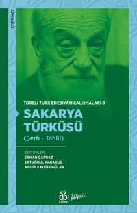Sakarya Türküsü (Şerh - Tahlil) / Töreli Türk Edebiyatı Çalışmaları 3