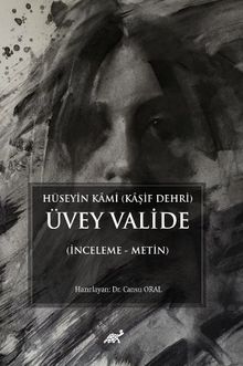 Hüseyin Kami (Kaşif Dehri) Üvey Valide (İnceleme - Metin)