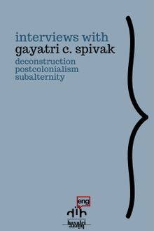 Interviews with Gayatri C. Spivak