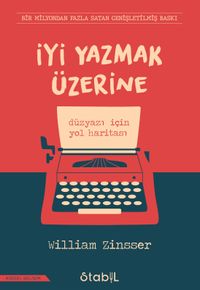 İyi Yazmak Üzerine: Düz Yazı için Yol Haritası