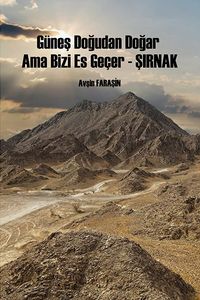 Güneş Doğudan Doğar Ama Bizi Es Geçer  - Şırnak