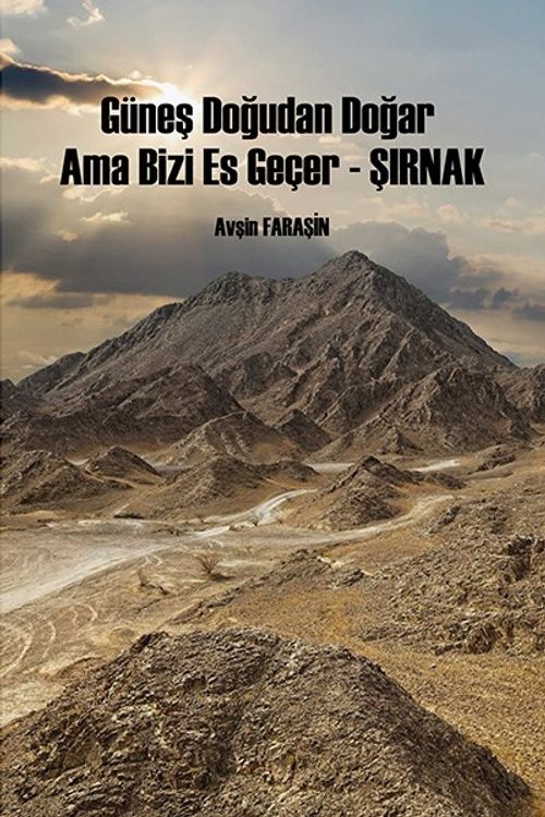 Güneş Doğudan Doğar Ama Bizi Es Geçer  - Şırnak
