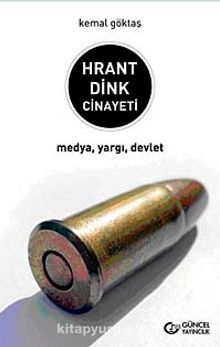 Hrant Dink Cinayeti & Medya, Yargı, Devlet