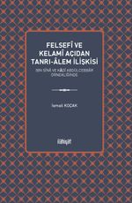 Felsefi ve Kelami Açıdan Tanrı-Âlem İlişkisi & İbn Sîna ve Kādî Abdülcebbar Örnekliğinde