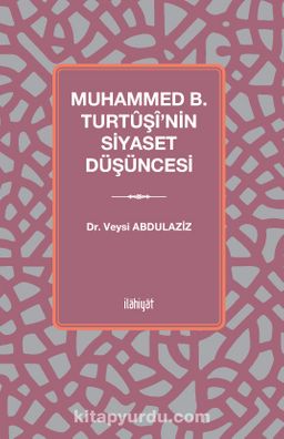 Muhammed b. Turtûşî'nin Siyaset Düşüncesi