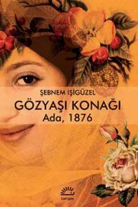 Gözyaşı Konağı & Ada, 1876