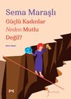 G&uuml;&ccedil;l&uuml; Kadınlar Neden Mutlu Değil?