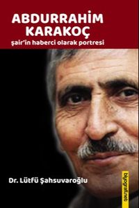 Abdurrahim Karakoç & Şair'in Haberci Olarak Portresi