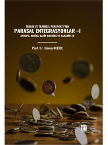 Teorik Ve Tarihsel Perspektiften Parasal Entegrasyonlar 1 & Avrupa, Afrika, Latin Amerika ve Karayipler