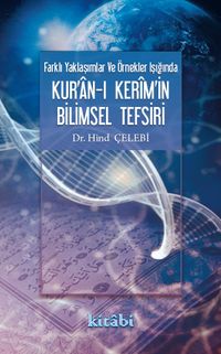 Farklı Yaklaşımlar ve Örnekler Işığında Kur'an-ı Kerim'in Bilimsel Tefsiri