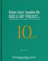 Düşten Güzel, Hayalden Öte: Bozlu Art Project’in 10 Yılı / Sweeter Than a Dream, Beyond a Reverie: 10 Years of Bozlu Art Project