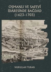 Osmanlı ve Safevî İdaresinde Bağdad (1623-1703)