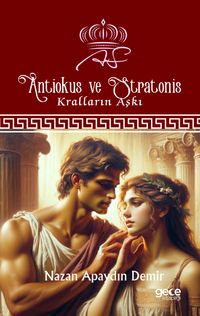Antiokus ve Stratonis & Kralların Aşkı