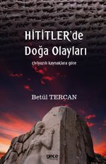 Hititler'de Doğa Olayları & Çiviyazılı Kaynaklara Göre