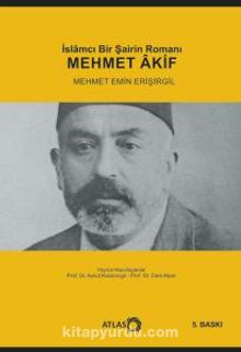 Mehmet Akif / İslamcı Bir Şairin Romanı