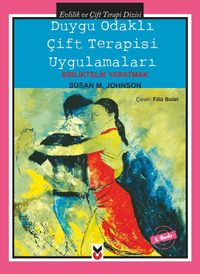 Duygu Odaklı Çift Terapisi Uygulamaları & Birliktelik Yaratmak