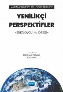 Yabancı / İkinci Dil Öğretiminde Yenilikçi Perspektifler: Teknoloji ve Ötesi