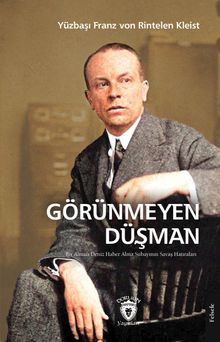 Görünmeyen Düşman Bir Alman Deniz Haber Alma Subayının Savaş Hatıraları