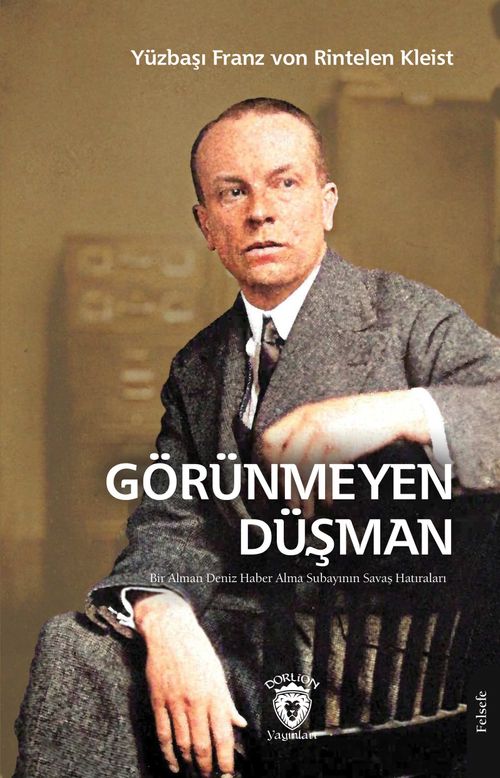 Görünmeyen Düşman Bir Alman Deniz Haber Alma Subayının Savaş Hatıraları