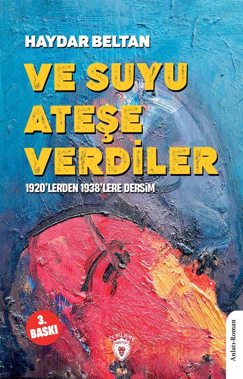 Ve Suyu Ateşe Verdiler & 1920'lerden 1938'lere Dersim