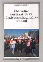 Emperyalizm ve Türkiye Sendikacılığına Etkileri