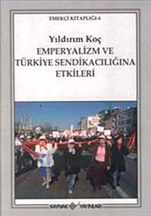 Emperyalizm ve Türkiye Sendikacılığına Etkileri